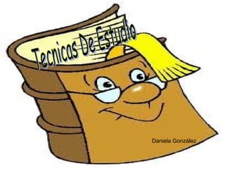 Tecnicas De Estudio Daniela González 
