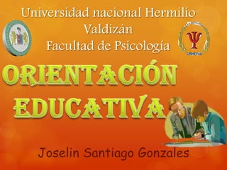 Universidad nacional Hermilio
Valdizán
Facultad de Psicología

Joselin Santiago Gonzales

 