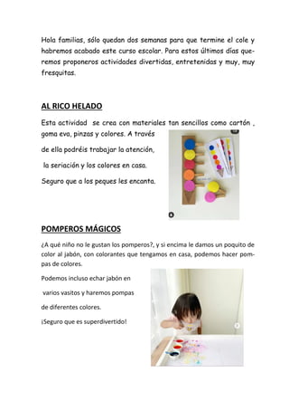 Hola familias, sólo quedan dos semanas para que termine el cole y
habremos acabado este curso escolar. Para estos últimos ...
