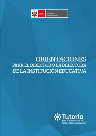 ORIENTACIONES
PARA EL DIRECTOR O LA DIRECTORA
DE LA INSTITUCIÓN EDUCATIVA
 
