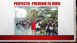 PROYECTO : PREVENIR ES VIVIR