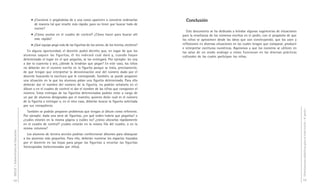 DGCyE / Subsecretaría de Educación 58 
• ¿Conviene ir pegándolas de a una como aparecen o conviene ordenarlas 
de manera tal que resulte más rápido, para no tener que buscar todo de 
nuevo? 
• ¿Cómo anotar en el cuadro de control? ¿Cómo hacer para buscar allí 
más rápido? 
• ¿Qué equipo pegó más de las figuritas de los veinte, de los treinta, etcétera? 
En alguna oportunidad, el docente podrá decirles que, en lugar de que los 
alumnos saquen las figuritas, él les indicará cuál dará y, cuando hayan 
determinado el lugar en el que pegarlas, se las entregará. Por ejemplo: les voy 
a dar la cuarenta y seis, ¿dónde la tendrían que pegar? En este caso, los niños 
no deberán ver el número escrito en la figurita porque se trata, precisamente, 
de que tengan que interpretar la denominación oral del número dado por el 
docente buscando la escritura que le corresponde. También, se puede proponer 
una situación en la que los alumnos pidan una figurita determinada. Para ello 
deberán dar el nombre del número de la figurita, no podrán señalarla en el 
álbum o en el cuadro de control ni dar el nombre de las cifras que componen el 
número. Estas entregas de las figuritas determinadas podrán estar a cargo de 
un par de alumnos designados por el maestro, quienes dirán cuál es el número 
de la figurita a entregar o, en el otro caso, deberán buscar la figurita solicitada 
por sus compañeros. 
También se podrán proponer problemas que tengan al álbum como referente. 
Por ejemplo: dada una serie de figuritas, ¿en qué orden habría que pegarlas? o 
¿cuáles estarán en la misma página y cuáles no? ¿cómo ubicarlas rápidamente 
en el cuadro de control? ¿cuáles estarán en la misma fila del cuadro, o en la 
misma columna? 
Los alumnos de tercera sección podrían confeccionar álbumes para obsequiar 
a los alumnos más pequeños. Para ello, deberán numerar los espacios trazados 
por el docente en las hojas para pegar las figuritas y recortar las figuritas 
fotocopiadas (seleccionadas por ellos). 
Orientaciones didácticas para el nivel inicial - 4a parte - 
59 
Conclusión 
Este documento se ha dedicado a brindar algunas sugerencias de situaciones 
para la enseñanza de los números escritos en el jardín, con el propósito de que 
los niños se aproximen desde las ideas que van construyendo; que los usen y 
reflexionen en diversas situaciones en las cuales tengan que comparar, producir 
e interpretar escrituras numéricas. Aspiramos a que los números se utilicen en 
las salas de un modo análogo a cómo funcionan en las diversas prácticas 
culturales de las cuales participan los niños. 
 
