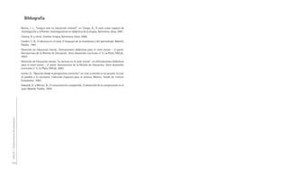 Bibliografía 
Barrio, J. L., “Lengua oral en educación infantil”, en Camps, A., El aula como espacio de 
investigación y reflexión. Investigaciones en didáctica de la lengua. Barcelona, Grao, 2001. 
Casany, D. y otros, Enseñar lengua. Barcelona, Grao, 2000. 
Cazden, C. B., El discurso en el aula. El lenguaje de la enseñanza y del aprendizaje. Madrid, 
Paidós, 1991. 
Dirección de Educación Inicial, Orientaciones didácticas para el nivel inicial – 2ª parte. 
Documentos de la Revista de Educación. Serie desarrollo curricular n° 5, La Plata, DGCyE, 
2003. 
Dirección de Educación Inicial, “La lectura en el nivel inicial”, en Orientaciones didácticas 
para el nivel inicial – 2ª parte. Documentos de la Revista de Educación. Serie desarrollo 
curricular n° 5, La Plata, DGCyE, 2003. 
Lerner, D., “Apuntes desde la perspectiva curricular”, en Leer y escribir en la escuela: lo real, 
lo posible y lo necesario. Colección Espacios para la lectura. México, Fondo de Cultura 
Económica, 2001. 
Edwards, D. y Mercer, N., El conocimiento compartido. El desarrollo de la comprensión en el 
aula. Madrid, Paidós, 1994. 
DGCyE / Subsecretaría de Educación 
106 
 