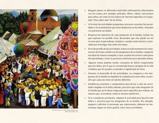 •	 Busquen apoyo en diferentes materiales informativos relacionados
con los temas; por ejemplo: películas, libros, videos,...