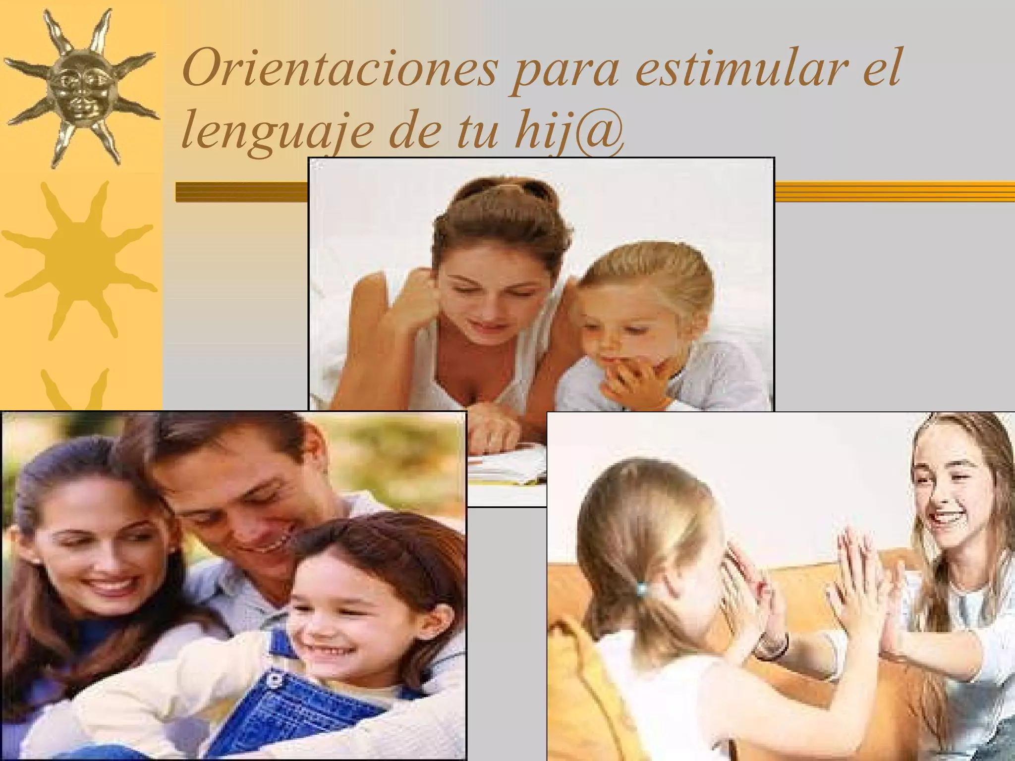 Orientaciones para estimular el lenguaje de tu hij@ 