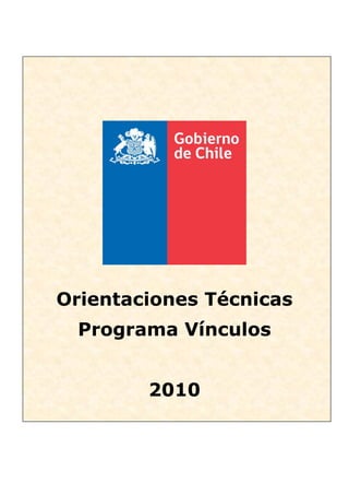 Orientaciones Técnicas
  Programa Vínculos


        2010
 