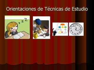 Orientaciones de Técnicas de Estudio 