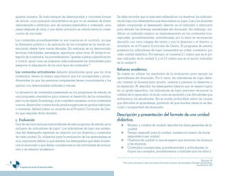 guiente manera: Se trata siempre de determinadas y concretas formas             Se debe recordar que la meta está reflejada en los objetivos; los indicado-
    de actuar, cuya principal característica es que no se realizan de forma         res de logro son desempeños que demuestran su logro. Las y los docentes
    desordenada o arbitraria, sino de manera sistemática y ordenada, unos           deben comprender el desempeño descrito en el indicador y adecuarlo
    pasos después de otros, y que dicha actuación se orienta hacia la conse-        para atender las diversas necesidades del alumnado. Sin embargo, mo-
    cución de una meta                                                              dificar un indicador implica un replanteamiento en los contenidos (con-
                                                                                    ceptuales, procedimentales, actitudinales), por lo tanto se recomienda
    Los contenidos procedimentales no son nuevos en el currículo, ya que            discutirlo con otros colegas del centro y con la directora o el director, y
    la dimensión práctica o de aplicación de los conceptos se ha venido po-         acordarlo en el Proyecto Curricular de Centro. El programa de estudio
    tenciando desde hace varias décadas. Sin embargo se ha denominado               presenta los indicadores de logro numerados en orden correlativo por
    técnicas, habilidades, estrategias, algoritmos, entre otros. Al darles la ca-   cada unidad didáctica. Por ejemplo, el numeral 2.1 indica que es el pri-
    tegoría de contenidos, los procedimientos “quedan sujetos a planificación       mer indicador de la unidad 2; y el 3.5 indica que es el quinto indicador
    y control, igual como se preparan adecuadamente las actividades para            de la unidad 3.
    asegurar la adquisición de los otros tipos de contenidos”3.
                                                                                    Refuerzo académico
    Los contenidos actitudinales deberán planificarse igual que los otros
                                                                                    Se insiste en utilizar los resultados de la evaluación para apoyar los
    contenidos, tienen la misma importancia que los conceptuales y proce-
                                                                                    aprendizajes del alumnado. Por lo tanto, los indicadores de logro debe-
    dimentales ya que las personas competentes tienen conocimientos y los
                                                                                    rán orientar al docente para ayudar, orientar y prevenir la deserción y
    aplican con determinadas actitudes y valores.                                   la repetición: Al describir los desempeños básicos que se espera lograr
                                                                                    en un grado específico, los indicadores de logro permiten reconocer la
    La secuencia de contenidos presentada en los programas de estudio es
                                                                                    calidad de lo aprendido, el modo como se aprendió y las dificultades que
    una propuesta orientadora para ordenar el desarrollo de los contenidos,
                                                                                    enfrentaron los estudiantes. Así se puede profundizar sobre las causas
    pero no es rígida. Si embargo, si se considera necesario incluir contenidos
                                                                                    que dificultan el aprendizaje, partiendo de que muchas veces no es des-
    nuevos, desarrollar contenidos de grados superiores en grados inferiores,
                                                                                    cuido o incapacidad del alumnado.
    o viceversa, deberá haber un acuerdo en el Proyecto Curricular de Cen-
    tro que respalde dicha decisión.
                                                                                    Descri�ción y �resentación de�� formato de una unidad
    c. Eva��uación                                                                  didáctica.
    Una de las innovaciones más evidentes de este programa de estudio es la                     Número y nombre de unidad: describe los datos generales de la
    inclusión de indicadores de logro4. Los indicadores de logro son eviden-                    unidad.
    cias del desempeño esperado en relación con los objetivos y contenidos                      Tiempo asignado para la unidad: contiene el número de horas
    de cada unidad. Su utilización para la evaluación de los aprendizajes es                    asignadas a esa unidad.
    muy importante debido a que señalan los desempeños que debe eviden-                         Objetivos de unidad: lo que se espera que alcancen los alumnos
    ciar el alumnado y que deben considerarse en las actividades de evalua-                     y las alumnas.
                                                                                                Contenidos conceptuales, procedimentales y actitudinales: in-
    ción y de refuerzo académico.
                                                                                                cluyen los conceptos, procedimientos y actitudes que los niños y

                                                                                                                                                                                         3 Ibid.,pág. 103
                                                                                       4
                                                                                            Para mayor información, leer el documento Evaluación al servicio del aprendizaje. Ministerio de Educación,
                                                                                                                                                                                   San Salvador, 2007
       Programas de estudio de Educación Media
 