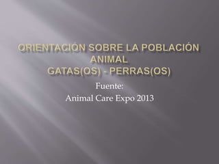 Fuente: 
Animal Care Expo 2013 
 