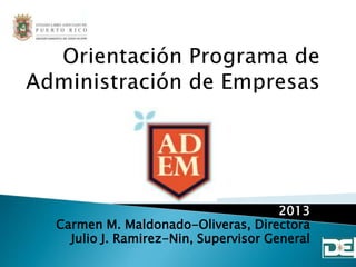 2013
Carmen M. Maldonado-Oliveras, Directora
Julio J. Ramirez-Nin, Supervisor General
 