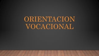 presentacin sobre la orientacion vocacional | PPTX