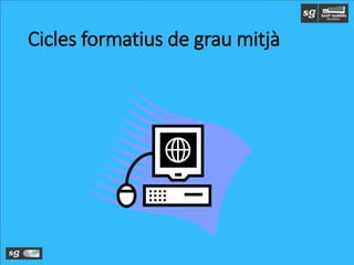 Cicles formatius de grau mitjà
 