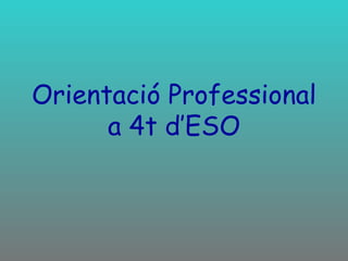 Orientació Professional a 4t d’ESO 