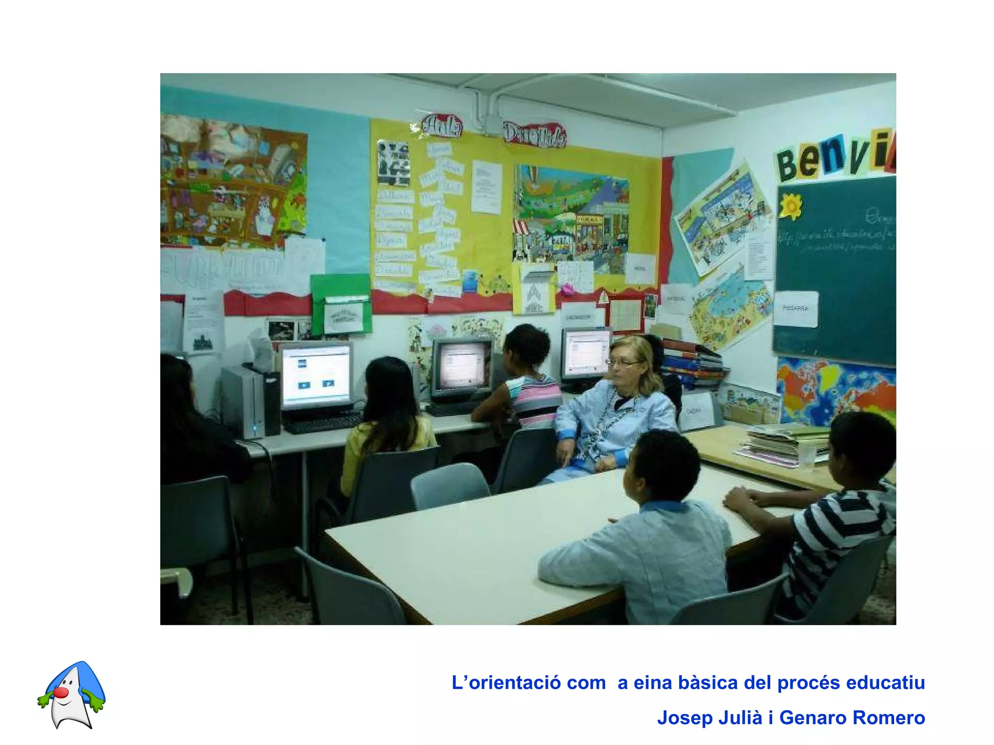 L’orientació com  a eina bàsica del procés educatiu Josep Julià i Genaro Romero 