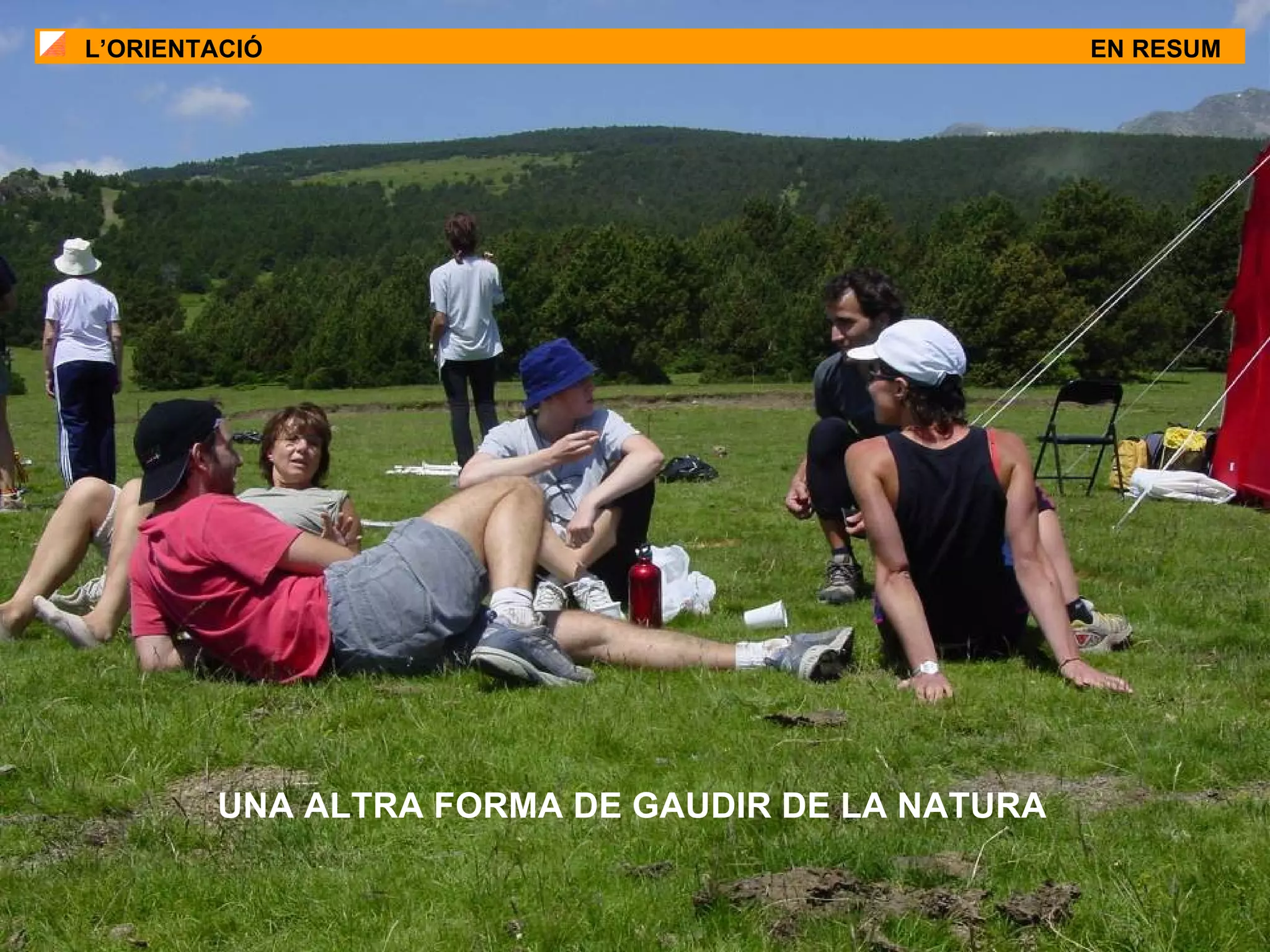 L’ORIENTACIÓ EN RESUM UNA ALTRA FORMA DE GAUDIR DE LA NATURA 