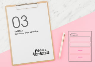 03TAREFAS
Demonstrar o que aprendeu.
 