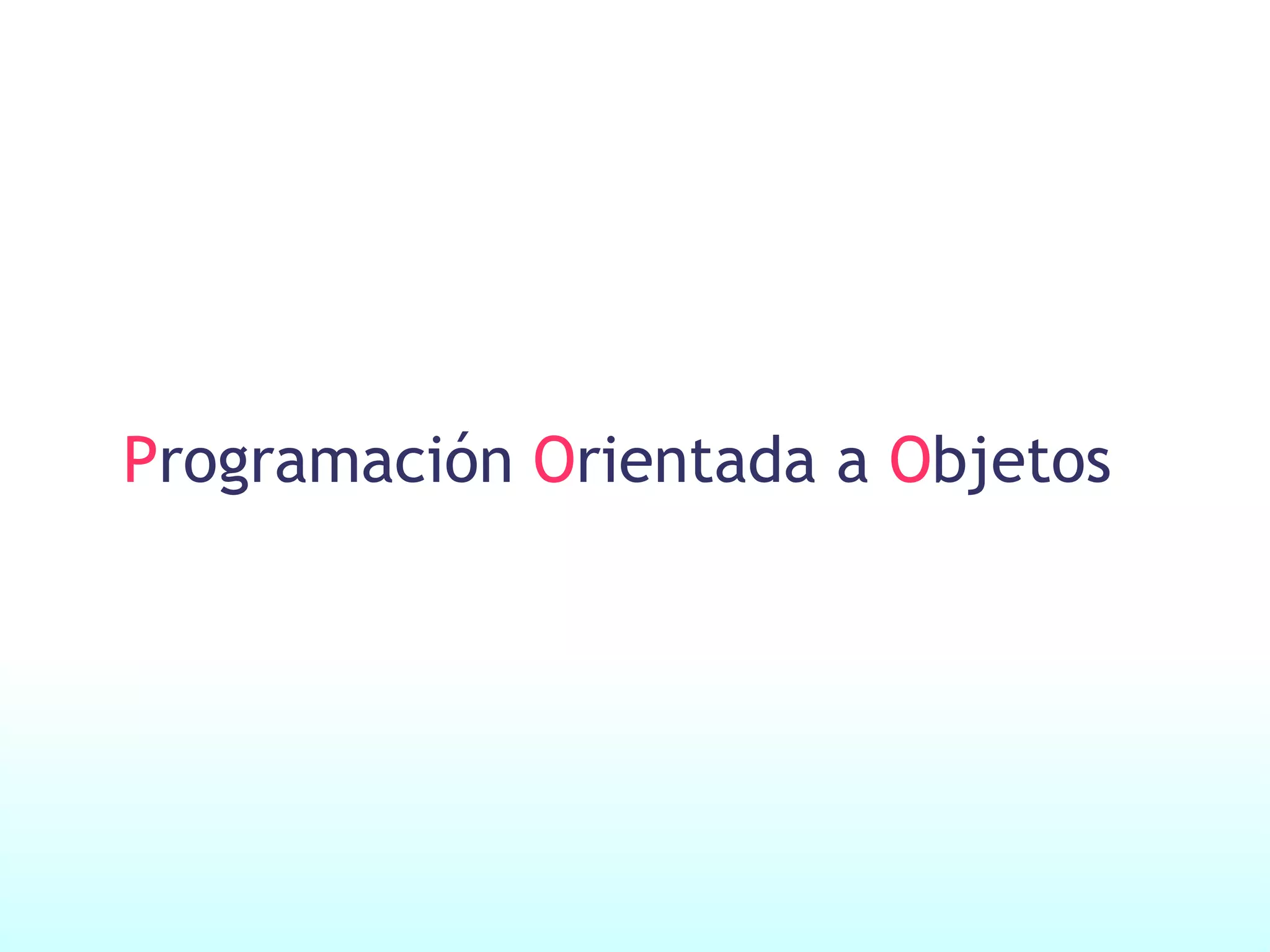 P rogramación O rientada a O bjetos