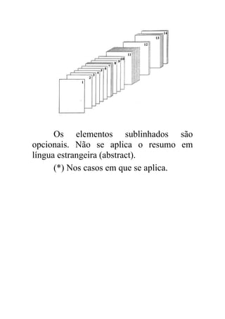 Os elementos sublinhados são
opcionais. Não se aplica o resumo em
língua estrangeira (abstract).
(*) Nos casos em que se aplica.
 