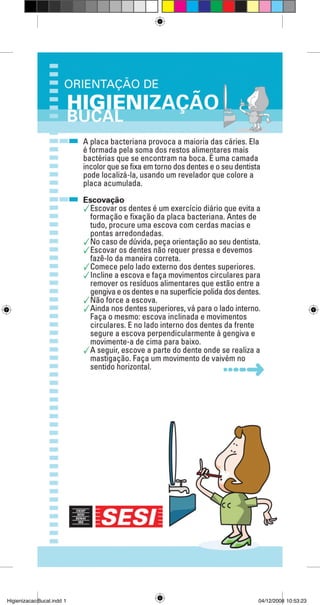 HigienizacaoBucal.indd 1 04/12/2008 10:53:23
 