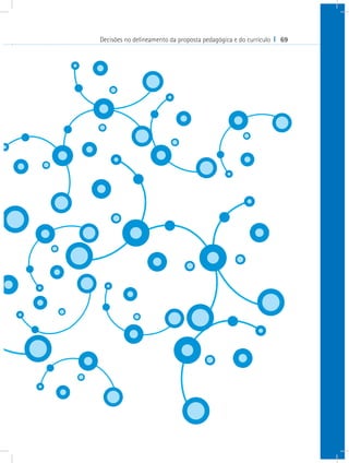 Decisões no delineamento da proposta pedagógica e do currículo I 69
 