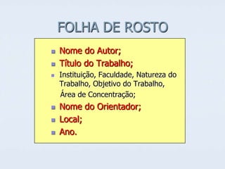 FOLHA DE ROSTO








Nome do Autor;
Título do Trabalho;
Instituição, Faculdade, Natureza do
Trabalho, Objetivo do Trabalho,
Área de Concentração;

Nome do Orientador;
Local;
Ano.

 
