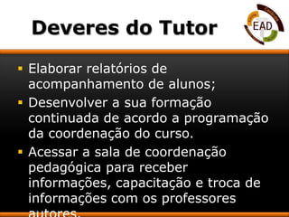 Mediar a comunicação de conteúdos entre o professor e o cursista;
