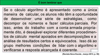 É bom lembrar que
(Revista Nova Escola , março 2013, p. 59)
 