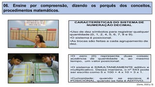 06. Ensine por compreensão, dizendo os porquês dos conceitos,
procedimentos matemáticos.
(Dante, 2020 p. 9)
 