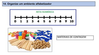 14. Organize um ambiente alfabetizador
MATERIAIS DE CONTAGEM
 