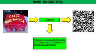 https://drive.google.com/drive/folde
rs/1_ARgexUmbni1w3nbpNKK_vP
dR08iKcsn?usp=sharing
ACESSE
MAIS SUGESTÕES
 