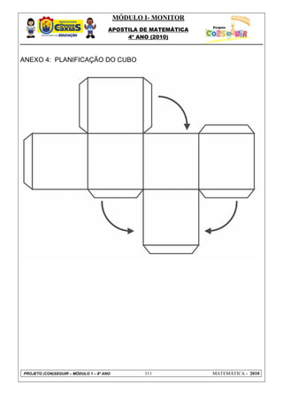 MÓDULO I- MONITOR
                                      APOSTILA DE MATEMÁTICA
                                           4º ANO (2010)



ANEXO 4: PLANIFICAÇÃO DO CUBO




PROJETO (CON)SEGUIR – MÓDULO 1 – 8º ANO          111           MATEMÁTICA - 2010
 