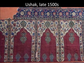 Ushak,	
  late	
  1500s	
  
 
