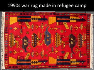 1990s	
  war	
  rug	
  made	
  in	
  refugee	
  camp	
  
 