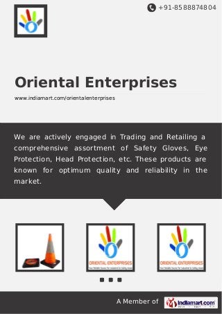 +91-8588874804

Oriental Enterprises
www.indiamart.com/orientalenterprises

We are actively engaged in Trading and Retailing a
comprehensive assortment of Safety Gloves, Eye
Protection, Head Protection, etc. These products are
known for optimum quality and reliability in the
market.

A Member of

 