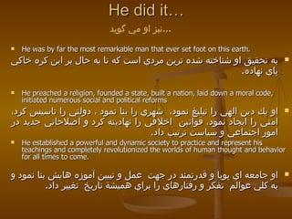 He did it… <ul><li>He was by far the most remarkable man that ever set foot on this earth.  </li></ul><ul><li>به تحقيق او ...