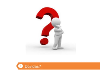 Dúvidas?
 