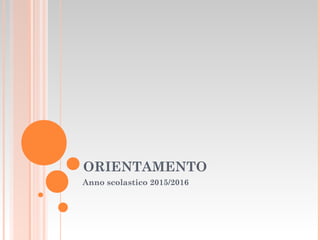 ORIENTAMENTO
Anno scolastico 2015/2016
 