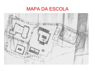 MAPA DA ESCOLA
 