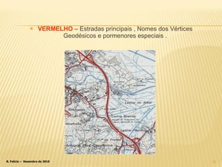 VERMELHO –   Estradas principais , Nomes dos Vértices Geodésicos e pormenores especiais . 