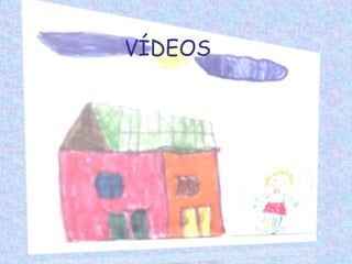 VÍDEOS 