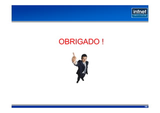 OBRIGADO !




             105
 