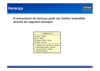 Herança

  O mecanismo de herança pode ser melhor entendido
  através do seguinte exemplo:




                                                     52
 
