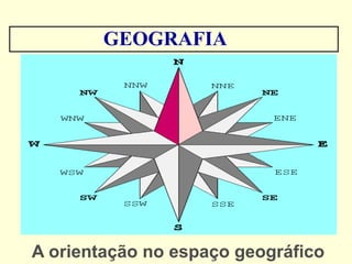 GEOGRAFIA




A orientação no espaço geográfico
 