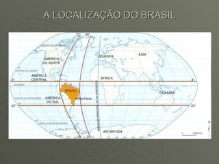 A LOCALIZAÇÃO DO BRASIL 