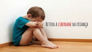 Retiraaliberdade dacriança
 