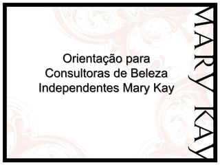 Orientação para Consultoras de Beleza Independentes Mary Kay 