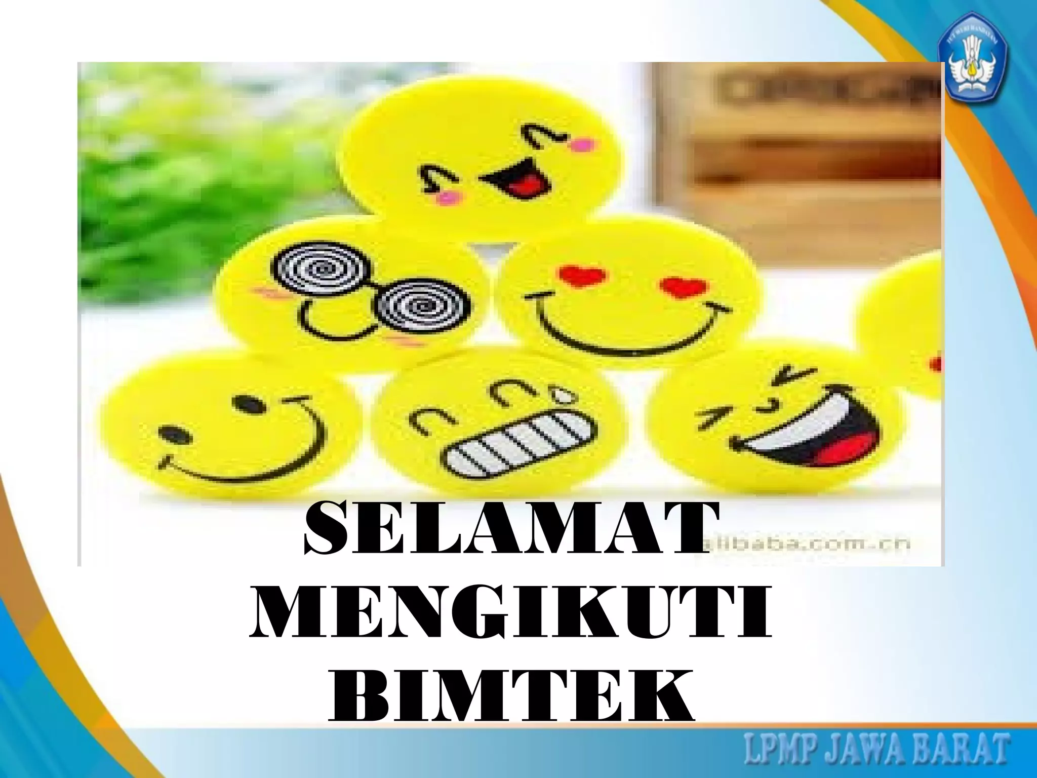 SELAMAT
MENGIKUTI
BIMTEK
 