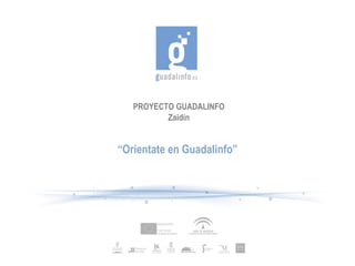 PROYECTO GUADALINFO Zaidín “ Orientate en Guadalinfo” 