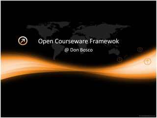 Open Courseware Framewok @ Don Bosco 