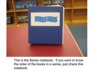 This is the Series notebook.  If you want to know the order of the books in a series, just check this notebook. 